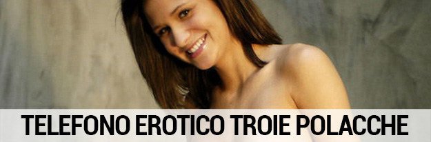 telefono-erotico-troie-polacche